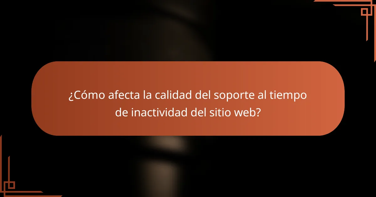¿Cómo afecta la calidad del soporte al tiempo de inactividad del sitio web?