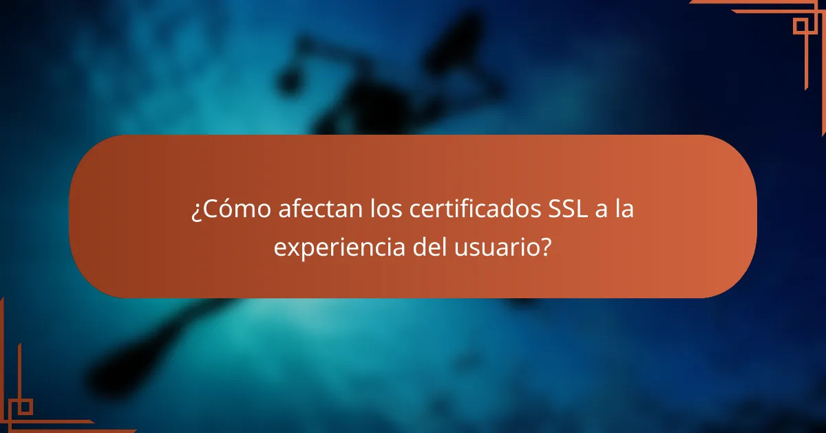 ¿Cómo afectan los certificados SSL a la experiencia del usuario?