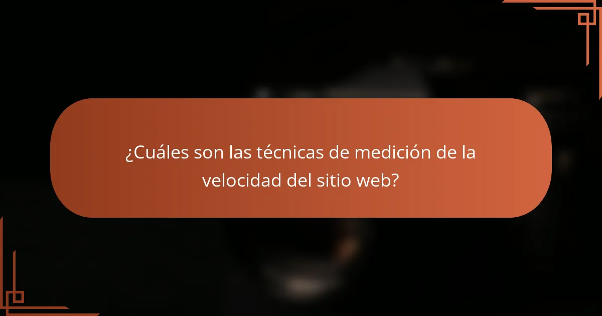 ¿Cuáles son las técnicas de medición de la velocidad del sitio web?