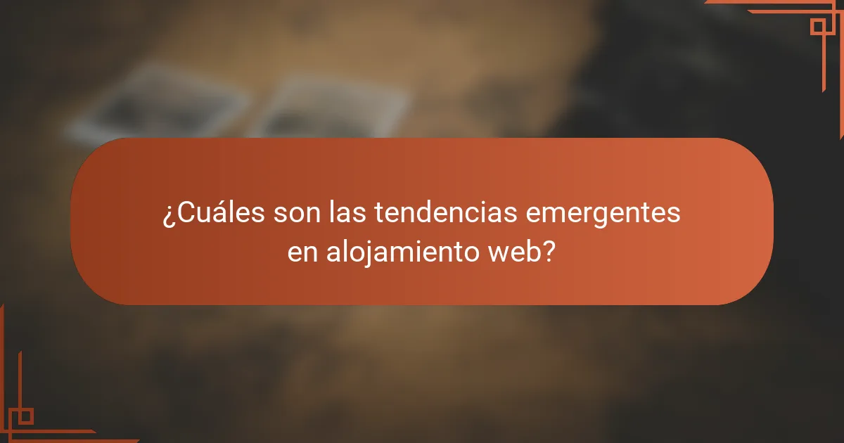 ¿Cuáles son las tendencias emergentes en alojamiento web?