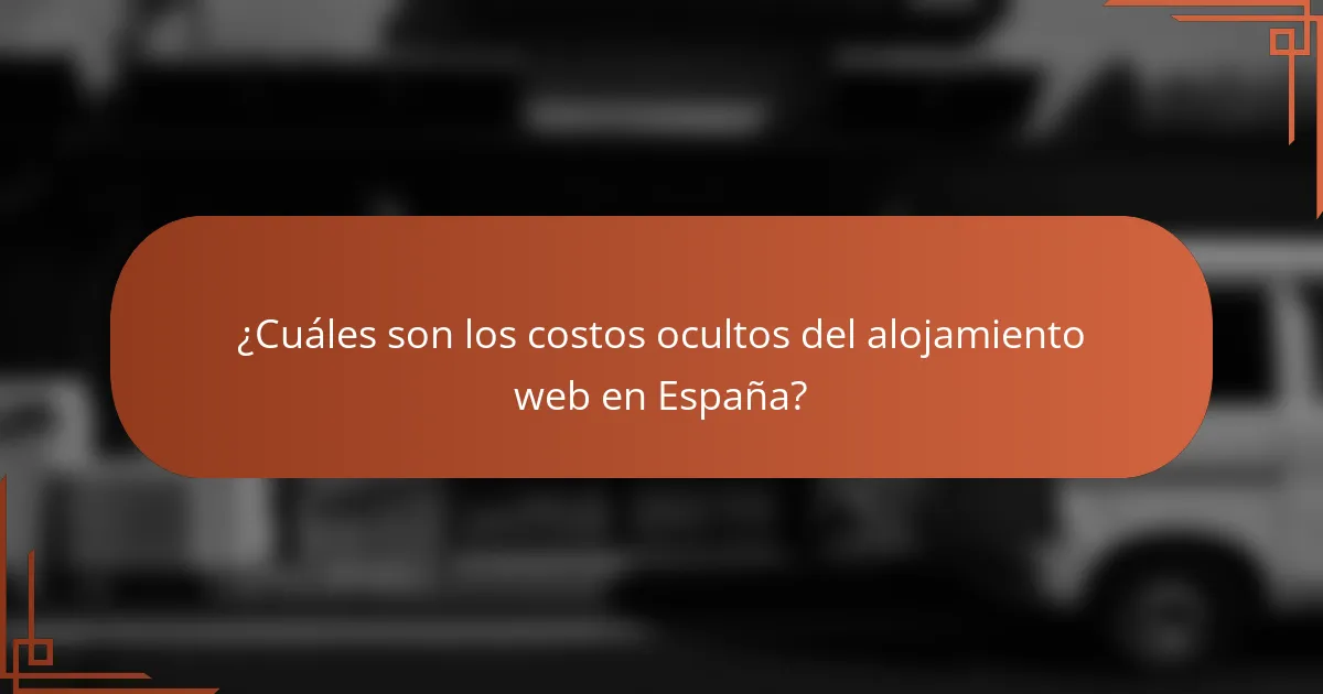 ¿Cuáles son los costos ocultos del alojamiento web en España?