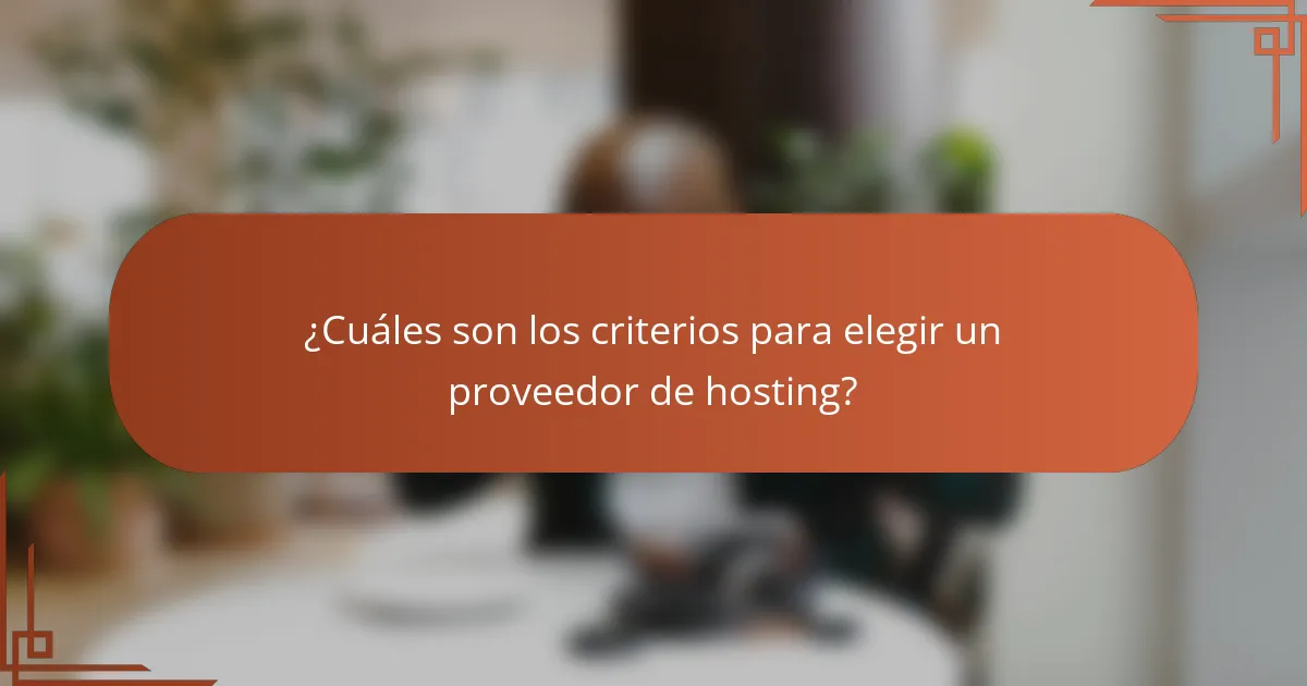 ¿Cuáles son los criterios para elegir un proveedor de hosting?