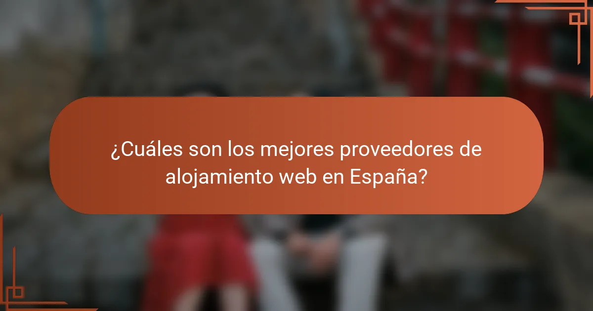 ¿Cuáles son los mejores proveedores de alojamiento web en España?