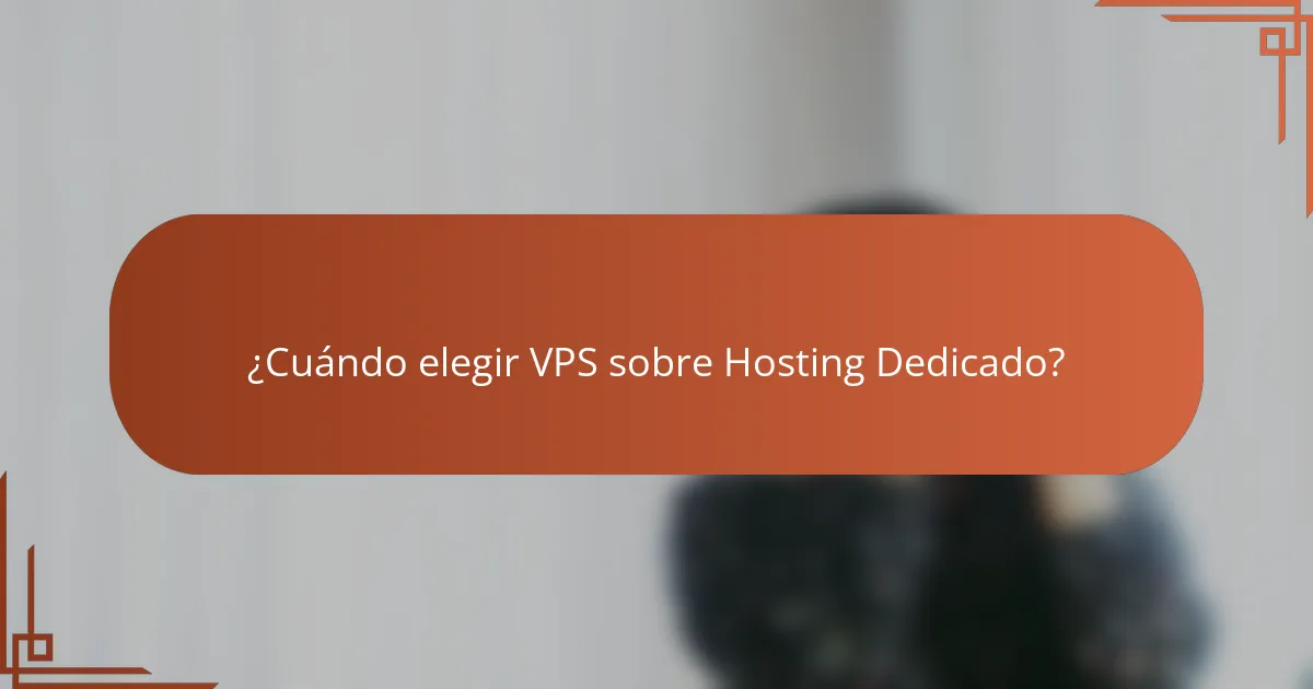 ¿Cuándo elegir VPS sobre Hosting Dedicado?