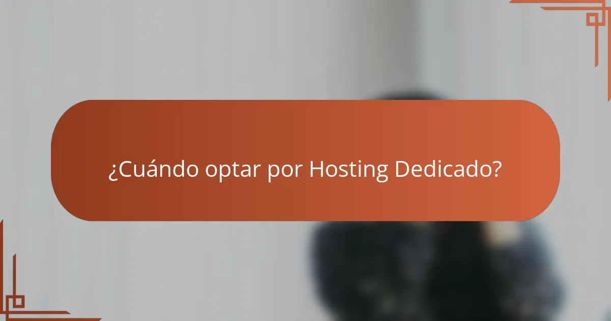 ¿Cuándo optar por Hosting Dedicado?