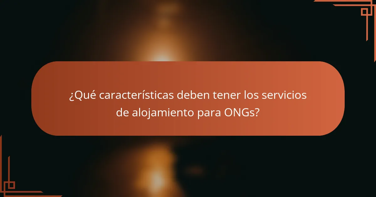 ¿Qué características deben tener los servicios de alojamiento para ONGs?