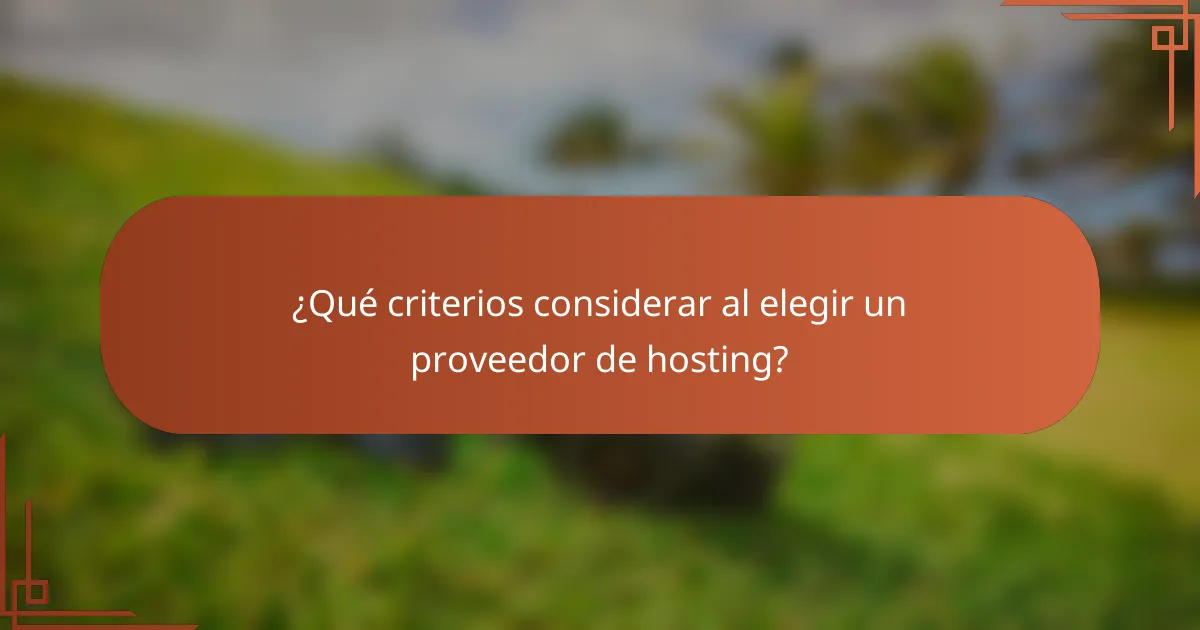 ¿Qué criterios considerar al elegir un proveedor de hosting?