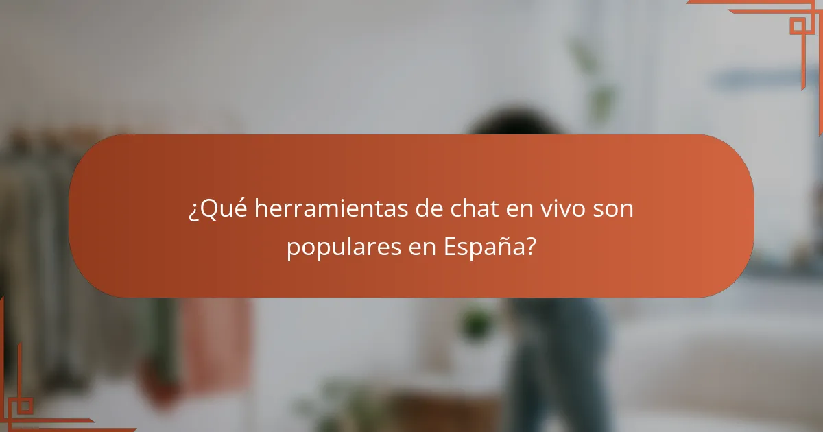 ¿Qué herramientas de chat en vivo son populares en España?