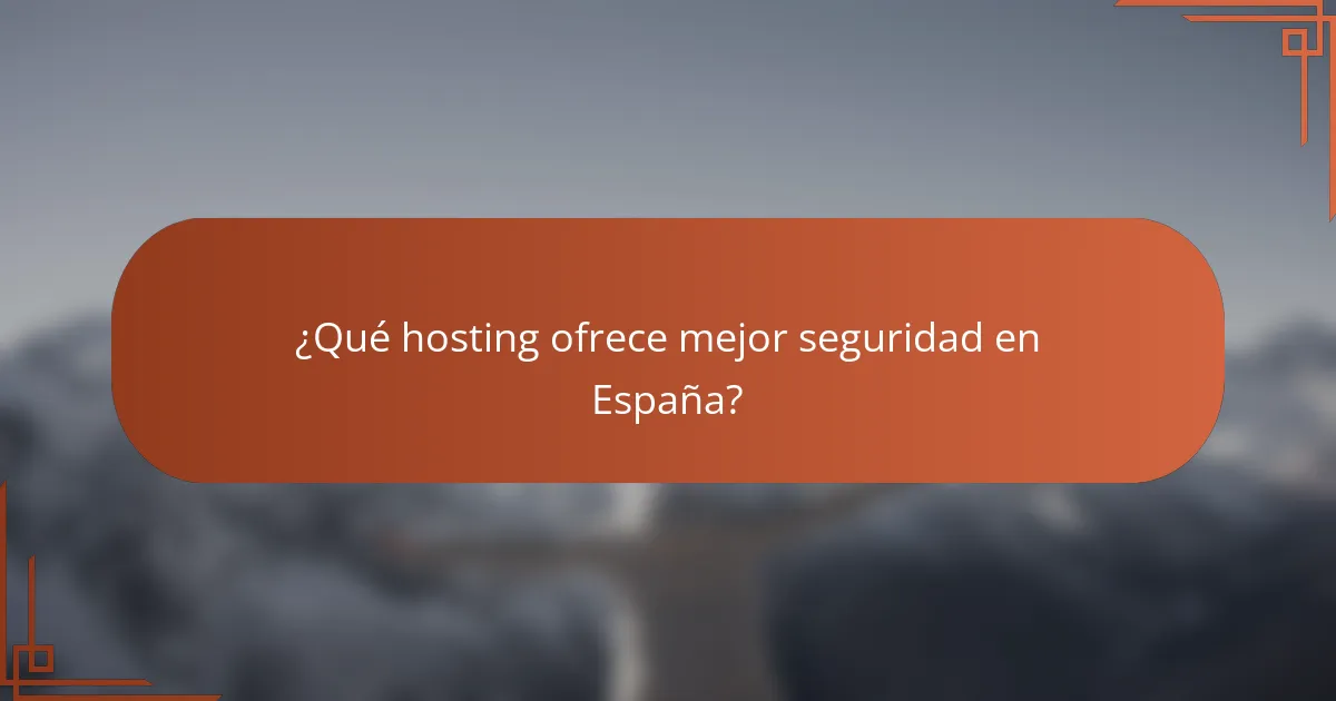 ¿Qué hosting ofrece mejor seguridad en España?