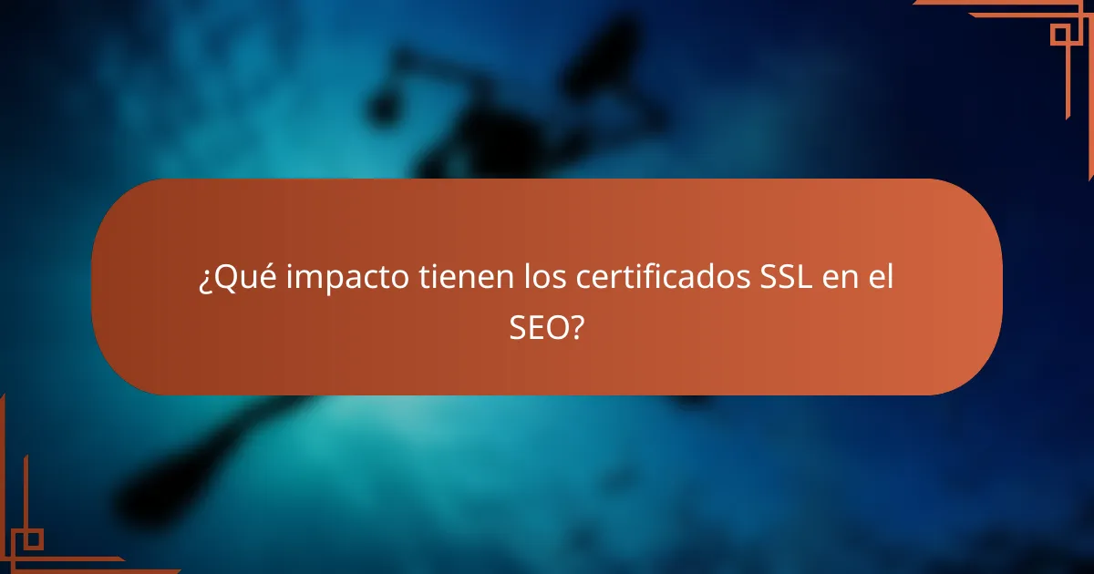 ¿Qué impacto tienen los certificados SSL en el SEO?